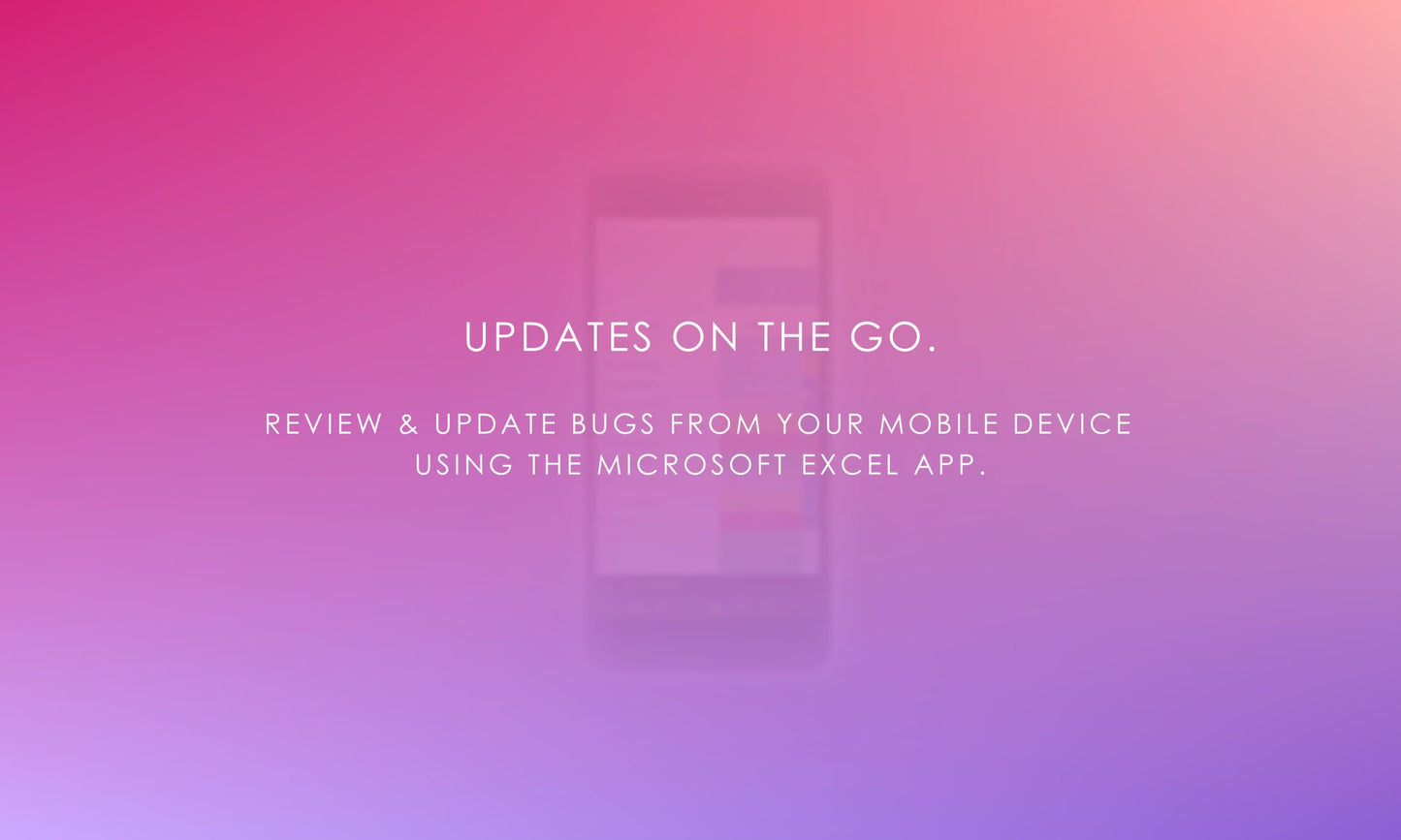 Mobile Bug Tracker: Review & Update Bugs on Excel App